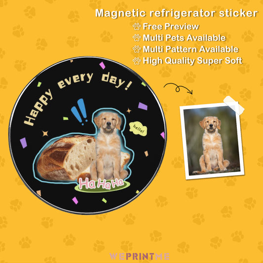 Custom Pet Happy Everyday Refrigerator Magnets